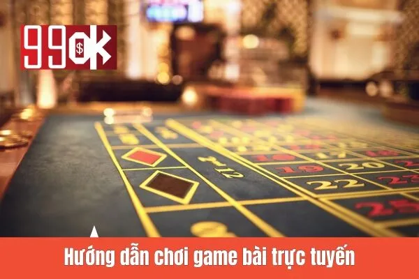 Hướng dẫn chơi game bài trực tuyến