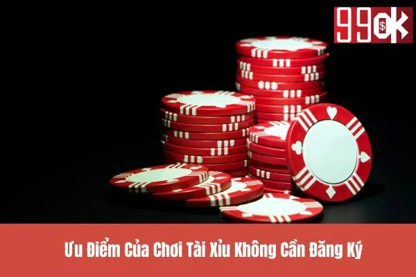 Tài Xỉu Không Cần Đăng Ký: