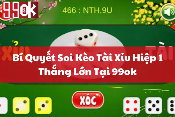 Bí Quyết Soi Kèo Tài Xỉu Hiệp 1 Thắng Lớn Tại 99ok